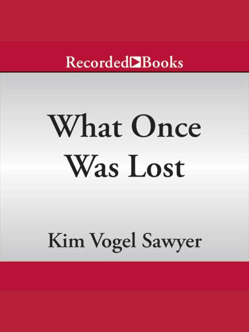 Title details for What Once Was Lost by Kim Vogel Sawyer - Available